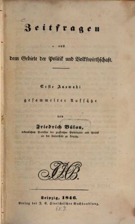 Zeitfragen aus dem Gebiete der Politik und Volkswirthschaft : erste Auswahl gesammelter Aufsätze