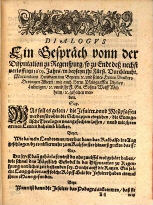 Kurtze, summarische, warhaffte Relation, Von dem zu Regenspurg newlicher Zeit, zwischen den Catholischen eins, vnd der Augspurgischen Confession zugethanen Theologen andern Theyls, gehaltnen Colloquio : Sampt einer nothwendigen Reuision deren, von demselben hin vnnd wider außgesprengten Zeittungen