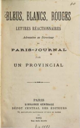 Bleus, blancs, rouges : Lettres réactionnaires Adressées au Directeur de Paris-Journal par un Provincial