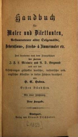 Handbuch für Maler und Dilettanten, Restaurateure alter Oelgemälde, Dekorations-, Fresko- & Zimmermaler etc.. 1