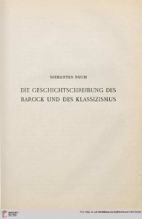 Siebentes Buch: Die Geschichtschreibung des Barock und des Klassizismus