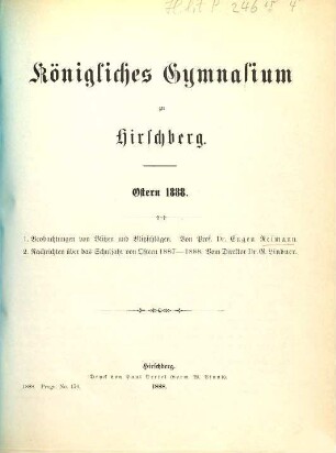 Königliches Gymnasium zu Hirschberg i. Schl. : Ostern .... 1887/88