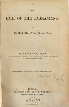 The Last of the Tasmanians : or, the black war of Van Diemen's Land ; with numerous illustrations and coloured engravings