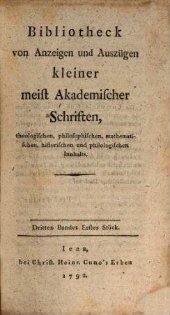 Bibliotheck von Anzeigen und Auszügen kleiner meist akademischer Schriften, theologischen, philosophischen, mathematischen, historischen und philologischen Innhalts. 3. 1792