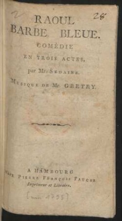 Raoul Barbe Bleue : Comédie En Trois Actes, par Mr. Sedaine.
