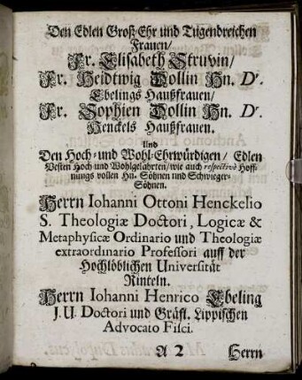 Denen Edlen Groß Ehr und Tugendreichen Frauen Fr. Elisabeth Struvin, Fr. Heidtwig Dollin [...] Fr. Sophien Dollin [...]
