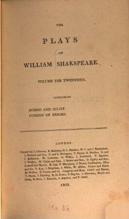 The plays of William Shakspeare : In 21 volumes ; with corrections and illustrations of various commentatores, Vol. 20. Romeo and Juliet. Comedy of Errors