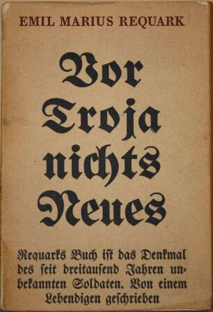 Emil Marius Requark: "Vor Troja nichts Neues", 1930