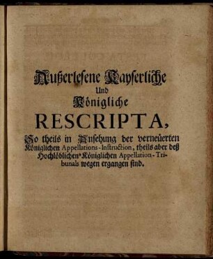 Außerlesene Kayserliche und Königliche Rescripta, ...
