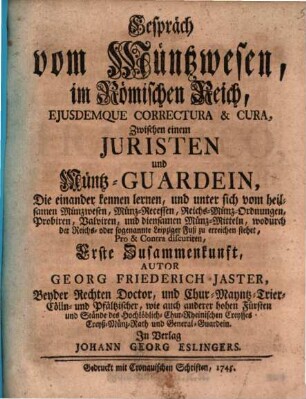 Gespräch vom Müntzwesen, im Römischen Reich : Ejusdemque Correctura & Cura, Zwischen einem Jesuiten und Müntz-Guardein ... Erste Zusammenkunft