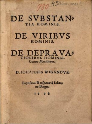 De Svbstantia Hominis. De Viribvs Hominis. De Depravationibvs Hominis : Contra Manichaeos
