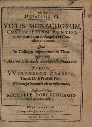 Disputatio ... Contra ... Pontificiorum Abusum, ab Augustana Confessione notatum, VI.. De Votis Monachorum