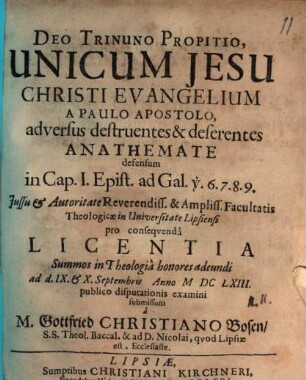 Unicum Jesu Christi evangelium a Paulo Apostolo adversus destruentes & deserentes anathemate defensum in cap. I. Epist. ad Gal. v. 6. 7. 8. 9.