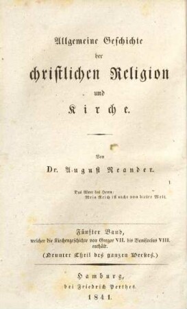 Allgemeine Geschichte der christlichen Religion und Kirche, 5. Welcher die Kirchengeschichte von Gregor VII. bis Bonifatius VIII. enthält ; 1. Abth.. Welche die Geschichte der Ausbreitung des Christenthums und der Kirchenverfassung enthält