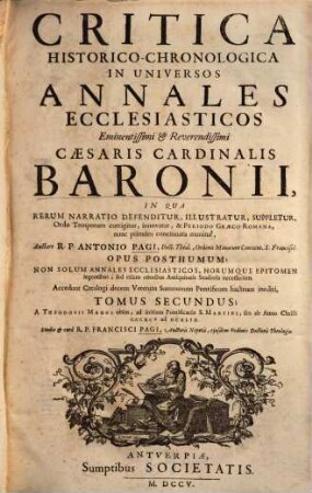 Critica historico-chronologica in universos Annales ecclesiasticos eminentissimi & reverendissimi Caesaris Cardinalis Baronii. 2