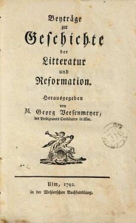 Beyträge zur Geschichte der Litteratur und Reformation