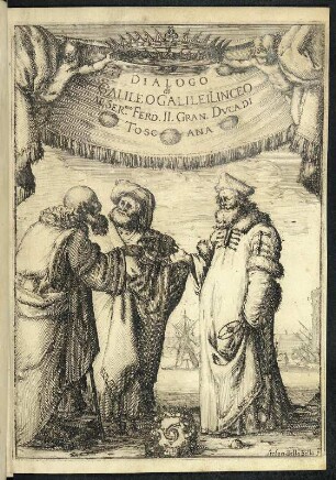 Dialogo die Galileo Galilei Linceo al Ser. mo. Ferd. II. Gran. Duca di Toscana