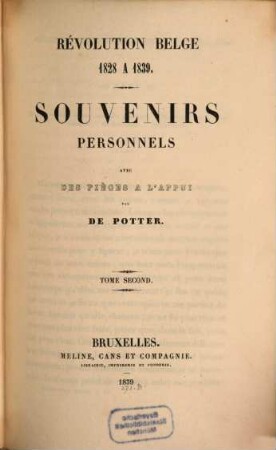 Révolution Belge 1828 a 1839 : souvenirs personnels avec des pièces a l'appui, 2