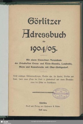 1904/05(1904): Görlitzer Adreßbuch : für ...; mit e. Einwohnerverzeichnis der Ortschaften Groß- u. Klein-Biesnitz, Moys u. Posottendorf-Leschwitz
