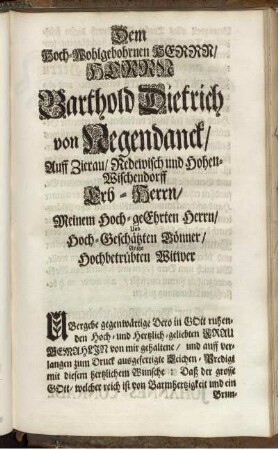 Dem Hoch-Wohlgebohrnen Herrn/ Herrn Barthold Dietrich von Regendanck/ [...]