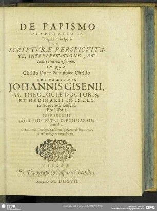 De Papismo Disputatio IV. Et quidem in specie De Scripturae Perspicuitate, Interpretatlione, Et Iudice controversiarum