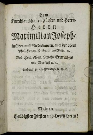 Dem Durchlauchtigsten Fürsten und Herrn, Herrn Maximilian Joseph,...