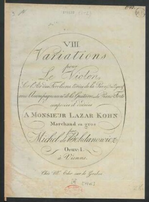 VIII Variations pour Le Violon Sur l'Air des Tiroliens, tirées de la Piece "Der Lügner" : avec Accompagnement de la Guitarre ou du Piano-Forte ; Oeuv: I.