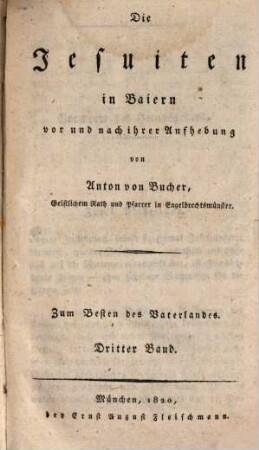 A. v. Bucher's sämmtliche Werke, 3. Die Jesuiten in Baiern vor und nach ihrer Aufhebung