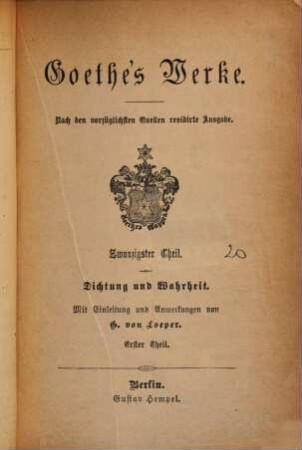 Goethe's Werke : nach den vorzüglichsten Quellen ..., 20. Dichtung und Wahrheit : erster Theil