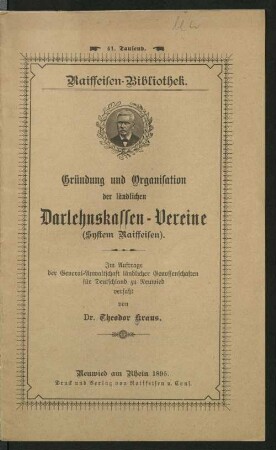 Gründung und Organisation der ländlichen Darlehnskassen-Vereine : [System Raiffeisen]