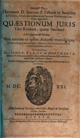 Nobilißimi Dn. Hartmani Pistoris ... Quaestionum Iuris Tam Romani, quam Saxonici Libri Quatuor. 4