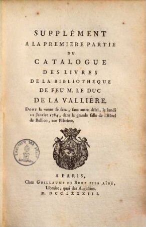 Catalogue des livres de la bibliotheque de feu M. le Duc de la Valliere. [1,4], Supplément à la premiere partie