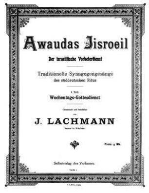 Awaudas Jisroeil : traditionelle Synagogengesänge des süddeutschen Ritus / gesammelt und bearb. von J. Lachmann