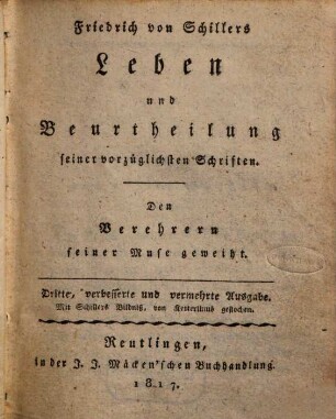 Friedrich von Schillers Leben und Beurtheilung seiner vorzüglichsten Schriften