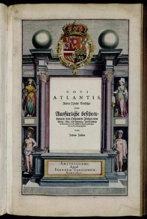 Novi Atlantis Ander Theils Verfolge/ Darin Ausfürliche beschreibungen/ von Hispanien/ Italien/ von Africa/ Asia/ und America