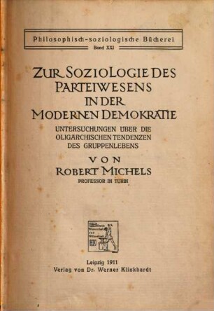 Zur Soziologie des Parteiwesens in der modernen Demokratie : Untersuchungen über die oligarchischen Tendenzen des Gruppenlebens