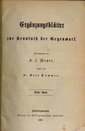 Ergänzungsblätter zur Kenntnis der Gegenwart, 1866 = Bd. 1