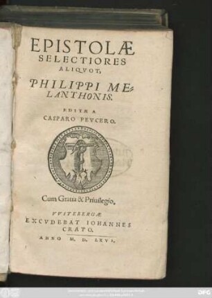 EPISTOLAE || SELECTIORES || ALIQVOT,|| PHILIPPI ME=||LANTHONIS.|| EDITAE A || CASPARO PEVCERO.||
