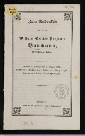 Zum Andenken an Herrn Wilhelm Gottlob Benjamin Baumann, Hofmechanicus dahier : Geboren in Zainingen den 3. Februar 1772, entschlafen in Stuttgart den 6. Novbr. 1849, ... beerdigt den 8. Novbr., ...