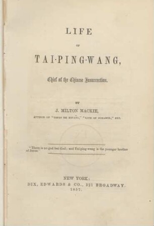 Life of Tai-Ping-Wang, Chief of the Chinese insurrection