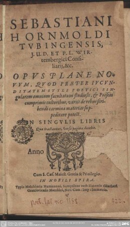Opus plane novum : quod praeter iucunditatem styli poetici singularem omnium facultatum studiosis ...