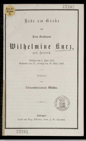 Rede am Grabe der Frau Kaufmann Wilhelmine Kurz, geb. Arnold : Geboren den 8. Juni 1823, gestorben den 27., beerdigt den 29. März 1868