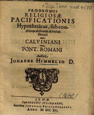 Prodromus Religiosae Pacificationis Hypotheticus, sub conditione abdicandi Absoluti Decreti tum Calviniani tum Pont. Romani