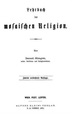 Lehrbuch der mosaischen Religion / von Israel Singer