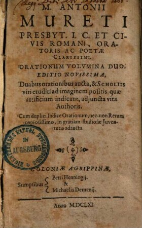 M. Antonii Mureti Presbyt. I. C. Et Civis Romani, Oratoris Ac Poetae Clarissimi Orationum Volvmina Duo