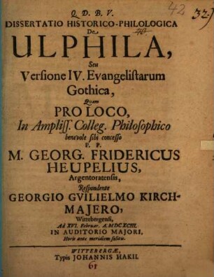 Dissertatio Historico-Philologica De Ulphila, Seu Versione IV. Evangelistarum Gothica