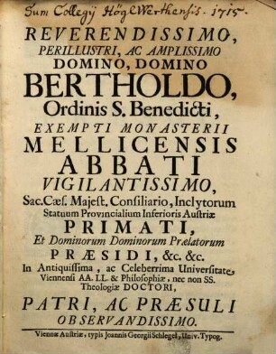 Series Abbatum Mellicensium : Honori Reverendissimi ac Amplissimi Sui Praesulis Bertholdi Pro eiusdem Consecrationis die a Priori et Conventu Mellicensi Devotissimo affectu adornata ac Dedicata