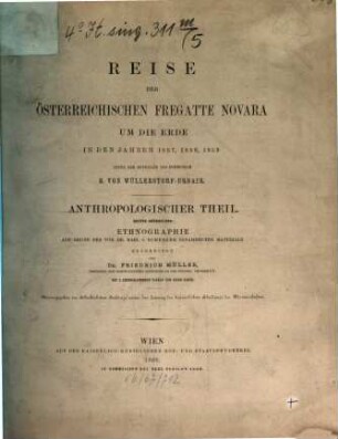 Reise der österreichischen Fregatte Novara um die Erde in den Jahren 1857, 1858, 1859, [5,3]. Anthropologischer Teil, 3. Abt.: Ethnographie