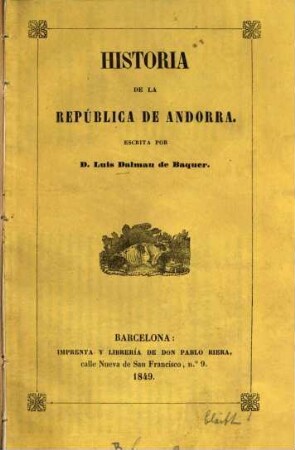 Historia de la República de Andorra : Escrita por D. Luis Dalmau de Baquwe