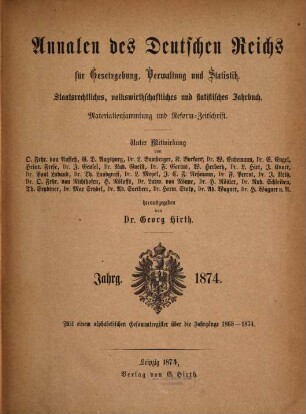 Annalen des Deutschen Reiches für Gesetzgebung, Verwaltung und Volkswirtschaft : staatsrechtl., volkswirtschaftl. u. statistisches Jahrbuch ; Materialiensammlung u. Reformzeitschr. 1874